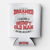 Ich hätte nie geträumt, ein mürrischer alter Mann  Dosenkühler (Vorderseite)