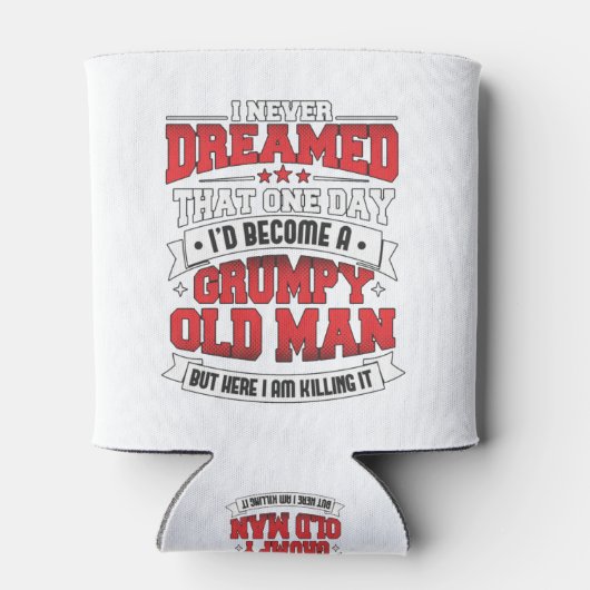 Ich hätte nie geträumt, ein mürrischer alter Mann  Dosenkühler (Rückseite)