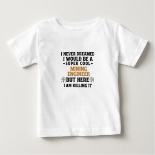 Ich hätte nie geträumt, ein super cooles MINING Baby T-shirt
