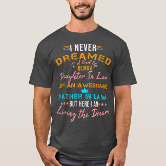 Ich hätte nie geträumt, eine Tochter im Jura zu se T-Shirt