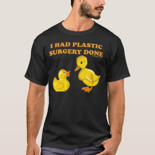 Ich hatte plastische Operation gemacht T-Shirt