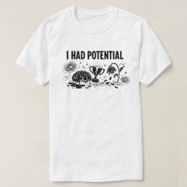 Ich hatte Potential, aber verlor die Motivation Lu T-Shirt