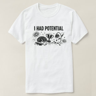 Ich hatte Potential, aber verlor die Motivation Lu T-Shirt