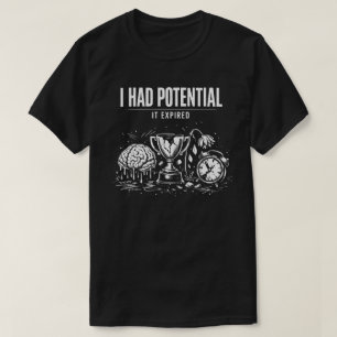 Ich hatte Potential Es ist abgelaufen Lustig Burno T-Shirt