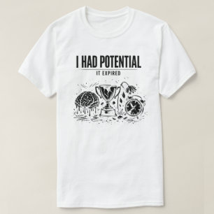 Ich hatte Potential Es ist abgelaufen Lustig Burno T-Shirt