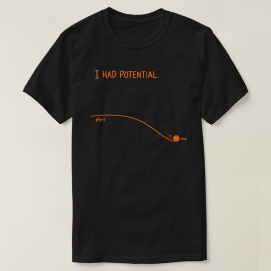 Ich hatte Potential Lustig Sarkastisch Minimalisti T-Shirt (Design vorne)