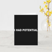 Ich hatte Potential Lustiger sarkastischer Spruch Karte (Gelbe Blume)
