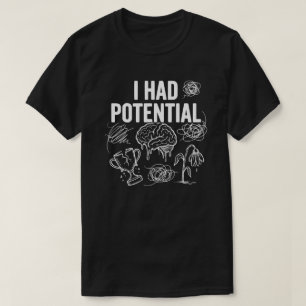 Ich hatte Potential Lustiger Schwarzer Humor T-Shirt
