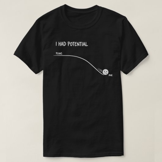 Ich hatte Potential Lustiges Minimalistisches Zita T-Shirt (Design vorne)