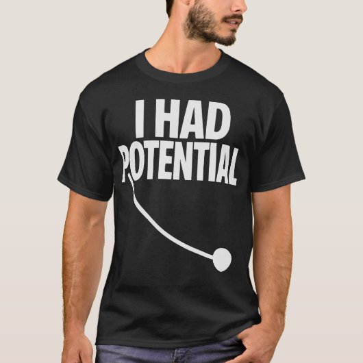 Ich hatte Potential Lustiges Sarkastisches Minimal T-Shirt (Vorderseite)