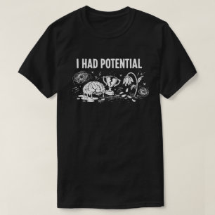 Ich hatte potentiell dunklen Humor, der das Gehirn T-Shirt