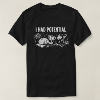 Ich hatte potentiell dunklen Humor, der das Gehirn T-Shirt