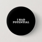 Ich hatte Potenzial Button (Vorderseite)