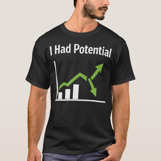 Ich hatte Potenzial Sarkastischer Lebenshumor Lust T-Shirt (Vorderseite)