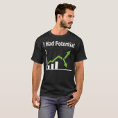 Ich hatte Potenzial Sarkastischer Lebenshumor Lust T-Shirt (Vorne ganz)