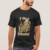 Ich hatte Potenzial T-Shirt (Vorderseite)