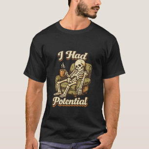 Ich hatte Potenzial T-Shirt