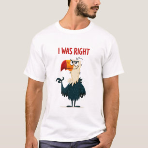 Ich hatte recht Lustiges sarkastisches Geier-Chara T-Shirt