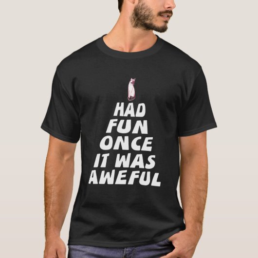 Ich hatte Spaß, als es schrecklich war, wenn die K T-Shirt (Vorderseite)