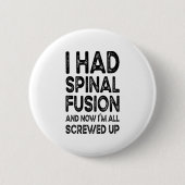 Ich hatte Spinalfusion und jetzt bin ich alle aufg Button (Vorderseite)