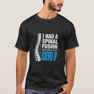 Ich hatte Spinalfusion und jetzt habe ich alle Spi T-Shirt