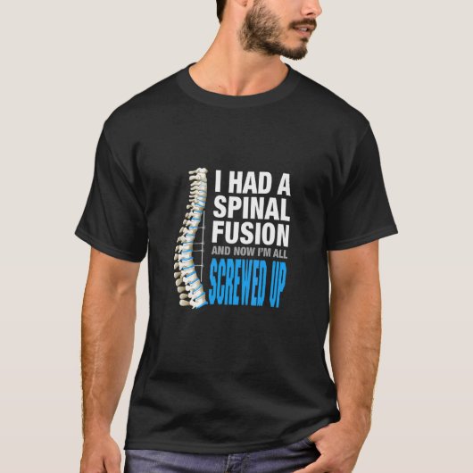 Ich hatte Spinalfusion und jetzt habe ich alle Spi T-Shirt (Vorderseite)