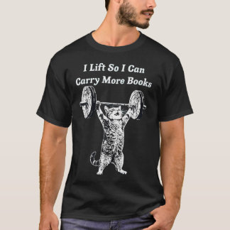 Ich hebe, damit ich mehr Bücher tragen kann Lustig T-Shirt