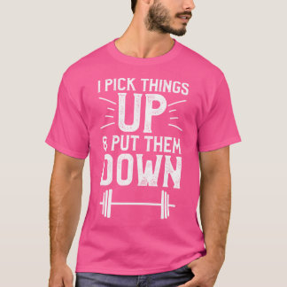 Ich hebe Dinge auf und lege sie ab Fitness Gewicht T-Shirt