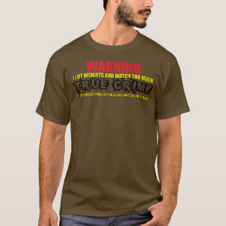 Ich hebe Gewicht auf und sehe zu viel wahres Verbr T-Shirt