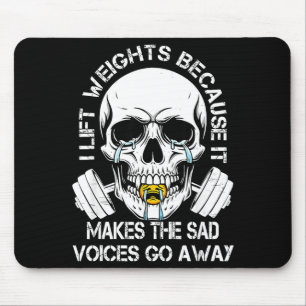 Ich hebe Gewichte, weil es die traurigen Stimmen v Mousepad