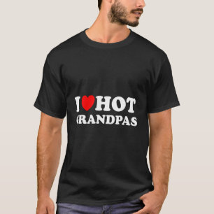Ich hebe Grandpas ich Liebe Hot Grandpas T-Shirt