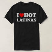 Ich hebe Latinas I Liebe Hot Latinas T-Shirt (Design vorne)