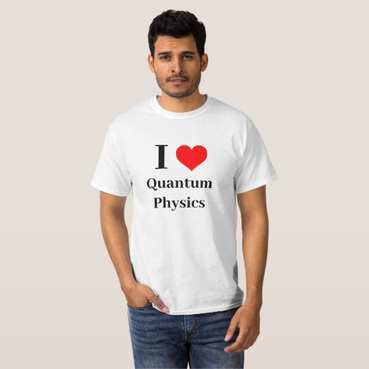 Ich hebe Quantenphysik T-Shirt (Vorne ganz)