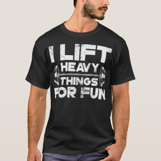 Ich hebe schwere Dinge zum Spaß Gewichtheben Fitne T-Shirt