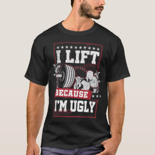 Ich hebe, weil ich schlecht trainiere. T-Shirt