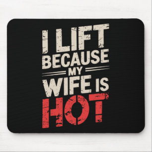 Ich hebe, weil meine Ehefrau heiß 1 ist Mousepad