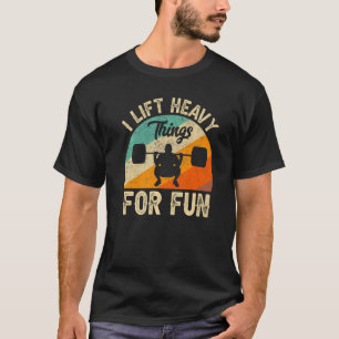 Ich heftige Dinge für Spaß Bodybuilding Gewicht T-Shirt