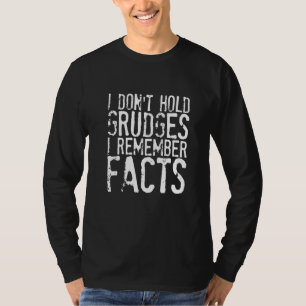 Ich hege keine Groll  Ich erinnere mich an Fakten  T-Shirt