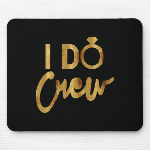 Ich heirate Crew Gold Junggesellinnenabschied T-Sh Mousepad
