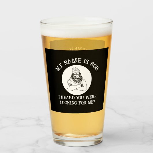Ich heiße Bob Bigfoot gefunden, dass du bist Glas (Rückseite (gefüllt))