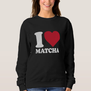Ich heiße MATCHA für Matcha Teefreunde Sweatshirt