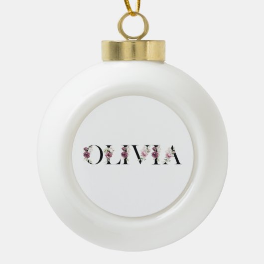 Ich heiße Olivia. Ich heiße Olivia. Keramik Kugel-Ornament (Vorderseite)