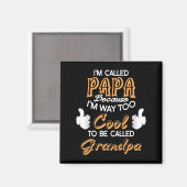 Ich heiße Papa, weil ich viel zu Cool bin Magnet (Vorderseite/Rückseite)