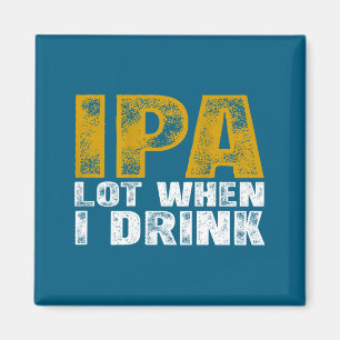 Ich Hemd IPA viel wenn Bier trinke Magnet