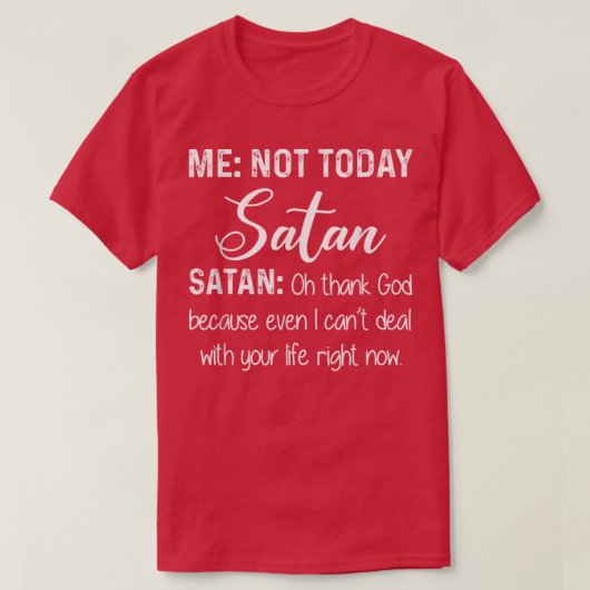 Ich heute nicht Satan Oh Gott danke, denn selbst i T-Shirt (Design vorne)