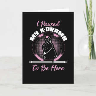 Ich hielt mein k Drama an, hier zu sein Karte