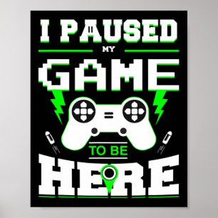Ich hielt mein Spiel an, hier Shirt für Kinder zu  Poster