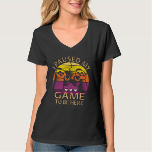 Ich hielt mein Spiel an, hier zu sein T-Shirt