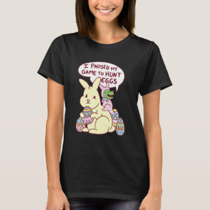 Ich hielt mein Spiel an, um die Jagd auf Eier zu b T-Shirt