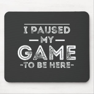 Ich hielt mein Spiel an, um hier Grafik-Sarcastic- Mousepad